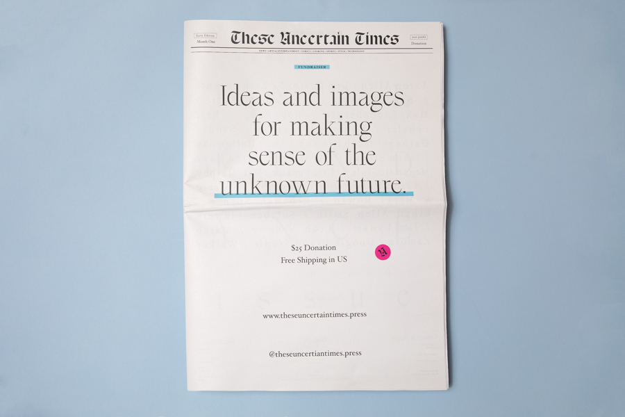 These Uncertain Times broadsheet newspaper printed by Newspaper Club.